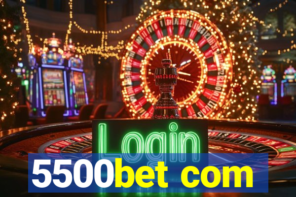 5500bet com